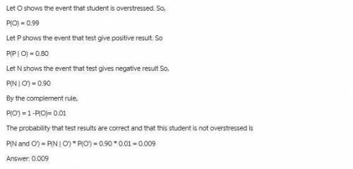 Anew test has been developed to determine whether a given student is overstressed. this test is 90%