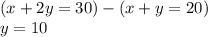 (x+2y=30)-(x+y=20)\\y=10