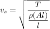 v_s = \sqrt{\dfrac{T}{\dfrac{\rho (Al)}{l}}}
