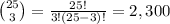 {25 \choose 3} = \frac{25!}{3!(25-3)!}  = 2,300