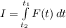 I=\int\limits^{t_1}_{t_2} {F(t)} \, dt