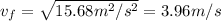 v_f=\sqrt{15.68m^2/s^2}=3.96 m/s