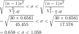 \sqrt{\dfrac{(n-1)s^2}{\chi^2_{\frac{\alpha }{2},df}}}