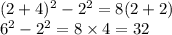 (2+4)^{2}- 2^{2} = 8(2+2)\\6^{2}- 2^{2}= 8\times 4 = 32