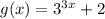 g(x)=3^{3x}+2