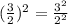 (\frac{3}{2})^2=\frac{3^2}{2^2}