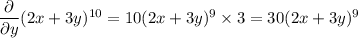 \dfrac\partial{\partial y}(2x+3y)^{10}=10(2x+3y)^9\times3=30(2x+3y)^9