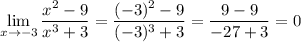 \displaystyle\lim_{x\to-3}\frac{x^2-9}{x^3+3}=\frac{(-3)^2-9}{(-3)^3+3}=\dfrac{9-9}{-27+3}=0