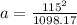 a = \frac{115^2}{1098.17}