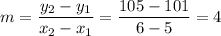 m = \dfrac{y_2-y_1}{x_2-x_1} = \dfrac{105-101}{6-5}=4