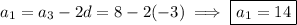 a_1=a_3-2d=8-2(-3)\implies\boxed{a_1=14}