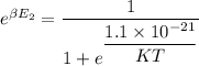 e^{\beta E_{2}}=\dfrac{1}{1+e^{\dfrac{1.1\times10^{-21}}{KT}}}