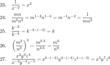 23. \quad\dfrac{1}{x^{-2}}=x^2\\\\24. \quad\dfrac{mn}{m^2n^3}=m^{1-2}n^{1-3}=m^{-1}n^{-2}=\dfrac{1}{mn^2}\\\\25. \quad\dfrac{k^{-2}}{k^{-3}}=k^{-2-(-3)}=k\\\\26. \quad\left(\dfrac{m^2}{n^3}\right)^3=\dfrac{m^{2\cdot 3}}{n^{3\cdot 3}}=\dfrac{m^6}{n^9}\\\\27. \quad\dfrac{x^2y^3z^4}{x^{-3}y^{-4}z^{-5}}=x^{2-(-3)}y^{3-(-4)}z^{4-(-5)}=x^5y^7z^9