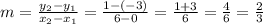 m = \frac {y_ {2} -y_ {1}} {x_ {2} -x_ {1}} = \frac {1 - (- 3)} {6-0} = \frac {1 + 3} {6} = \frac {4} {6} = \frac {2} {3}