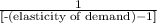 \frac{1}{[\textup{-(elasticity of demand)} - 1]}