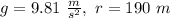 g=9.81\text{ }\frac{m}{s^{2}},\text{ }r=190\text{ }m