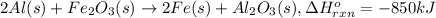 2Al(s)+Fe_2O_3(s)\rightarrow 2Fe(s)+Al_2O_3(s),\Delta H^o_{rxn}=-850 kJ