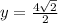 y=\frac{4\sqrt{2} }{2}