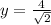 y=\frac{4}{\sqrt{2} }