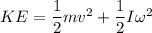 KE=\dfrac{1}{2}mv^2+\dfrac{1}{2}I\omega^2