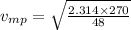 v_{mp}= \sqrt{\frac{2\8.314\times270}{48} }