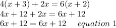 4(x+3)+2x= 6(x+2)\\ 4x+12+2x=6x+12\\6x+12=6x+12 \ \ \ \ equation \ 1