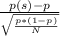 \frac{p(s)-p}{\sqrt{\frac{p*(1-p)}{N} } }