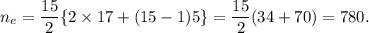 n_e=\dfrac{15}{2}\{2\times17+(15-1)5\}=\dfrac{15}{2}(34+70)=780.