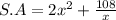 S.A = 2x^2 + \frac{108}{x}