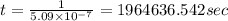 t = \frac{1}{5.09\times 10^{-7}} = 1964636.542 sec