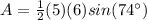 A=\frac{1}{2}(5)(6)sin (74\°)