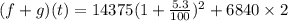 (f + g)(t) = 14375 (1 + \frac{5.3}{100})^{2} + 6840 \times 2