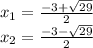 x_ {1} = \frac {-3+ \sqrt {29}} {2}\\x_ {2} = \frac {-3- \sqrt {29}} {2}