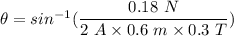 \theta=sin^{-1}(\dfrac{0.18\ N}{2\ A\times 0.6\ m\times 0.3\ T})
