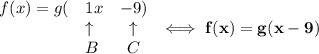 \bf \begin{array}{llcll}&#10;f(x)=g(&1x&-9)\\&#10;&\uparrow &\uparrow \\&#10;&B&C&#10;\end{array}\iff f(x)=g(x-9)