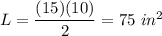 L=\dfrac{(15)(10)}{2}=75\ in^2