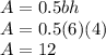 A=0.5bh\\A=0.5(6)(4)\\A=12