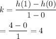 k=\dfrac{h(1)-h(0)}{1-0}\\\\=\dfrac{4-0}{1}=4