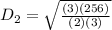 D_{2}=\sqrt{\frac{(3)(256)}{(2)(3)}}
