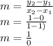 m=\frac{y_{2}-y_{1}}{x_{2}-x_{1}} \\ m=\frac{1-0}{1-1)} \\ m=\frac{1}{0}