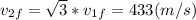 v_{2f}=\sqrt{3}*v_{1f}=433(m/s)