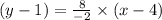(y - 1) = \frac{8}{-2}\times (x- 4)