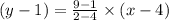 (y - 1) = \frac{9 -1}{2 -4}\times (x- 4)