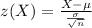 z(X)=\frac{X-\mu }{\frac{\sigma}{\sqrt{n}}}