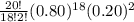 \frac{20!}{18!2!}(0.80)^{18}(0.20)^2