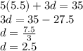 5(5.5) + 3d =35\\3d=35-27.5\\d=\frac{7.5}{3}\\ d=2.5