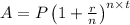 A = P \left( 1 + \frac{r}{n} \right)^{\Large{n \times t}}