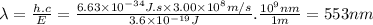 \lambda = \frac{h.c}{E} =\frac{6.63 \times 10^{-34}J.s \times 3.00 \times 10^{8} m/s}{3.6 \times 10^{-19}J } .\frac{10^{9}nm }{1m} =553nm