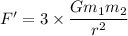 F'=3\times \dfrac{Gm_1m_2}{r^2}