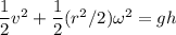\dfrac{1}{2}v^2+\dfrac{1}{2}(r^2/2)\omega^2=gh
